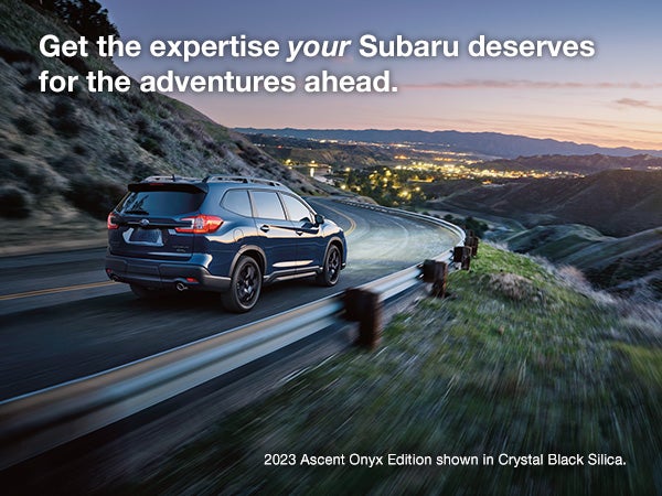 Get the expertise your Subaru deserves for the adventures ahead.