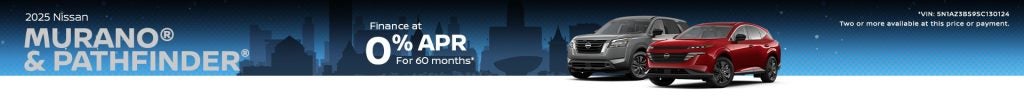 0% APR for 60 Months on 2025 Pathfinders & Muranos