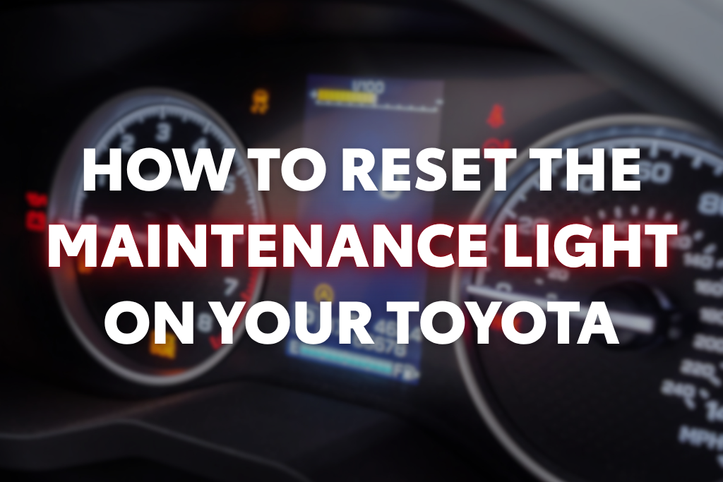 How to Rest the Maintenance Light on Your Toyota