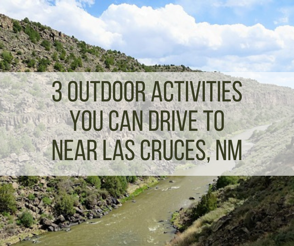 3 Outdoor Activities Near Las Cruces, NM