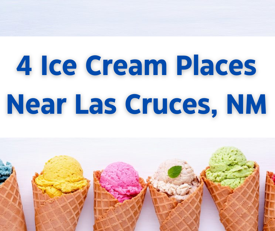 4 Ice Cream Places Near Las Cruces, NM