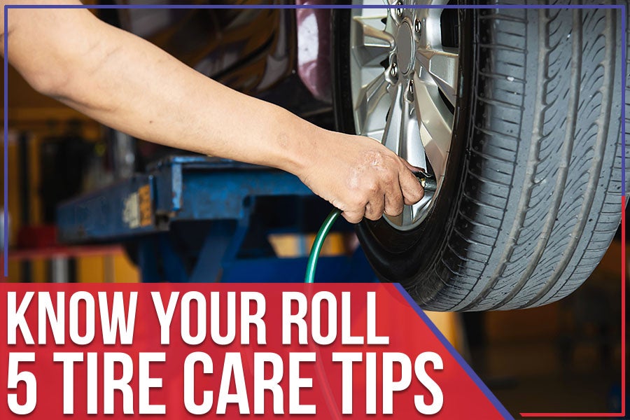 Know Your Roll – 5 Tire Care Tips