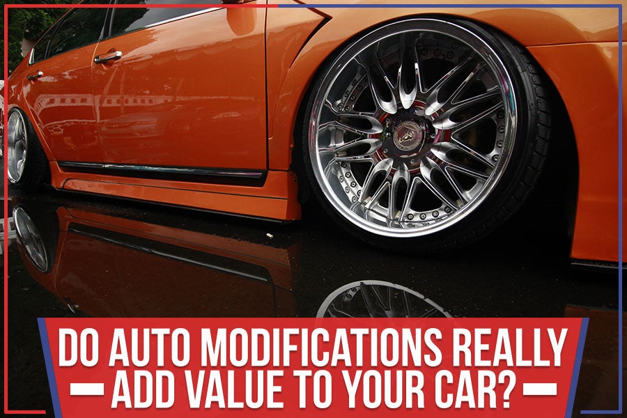 Do Auto Modifications Really Add Value To Your Car?