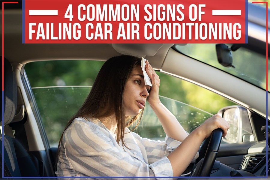 4 Common Signs Of Failing Car Air Conditioning