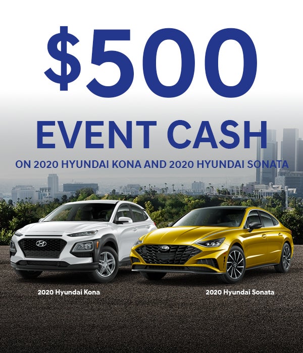 $500 Event Cash on 2020 Hyundai Kona and 2020 Hyundai Sonata