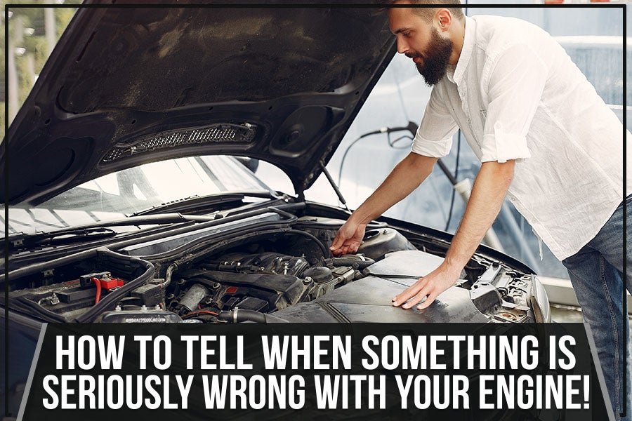 How To Tell When Something Is SERIOUSLY Wrong With Your Engine!