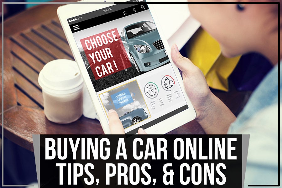 Buying A Car Online – Tips, Pros, & Cons
