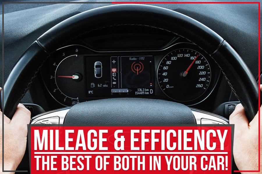 Mileage & Efficiency – The Best Of Both In Your Car!