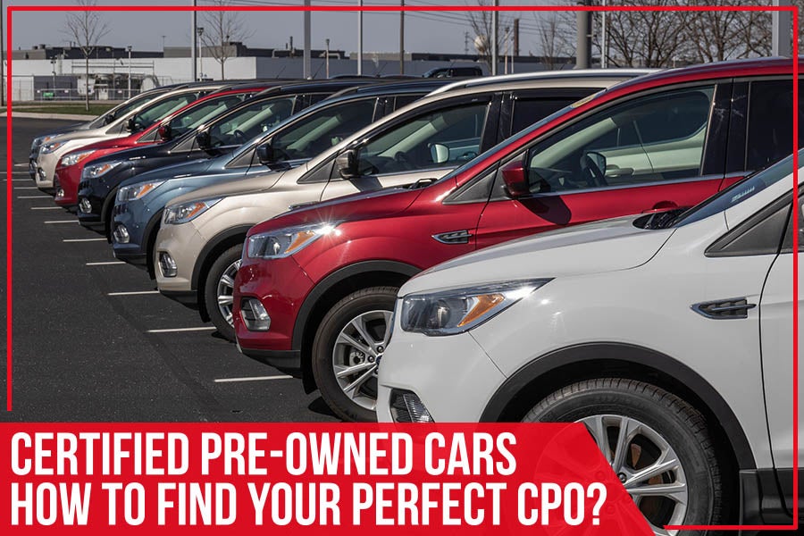 Certified Pre-Owned Cars: How To Find Your Perfect CPO?