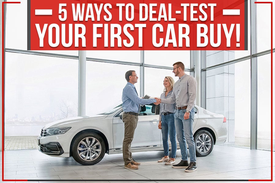5 Ways To Deal-Test Your First Car Buy!