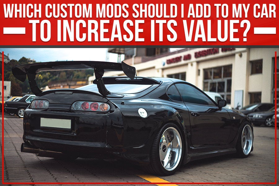 Which Custom Mods Should I Add To My Cart To Increase Its Value?