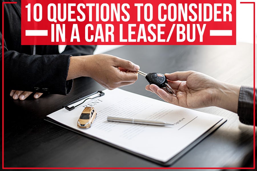 10 Questions To Consider In A Car Lease/Buy