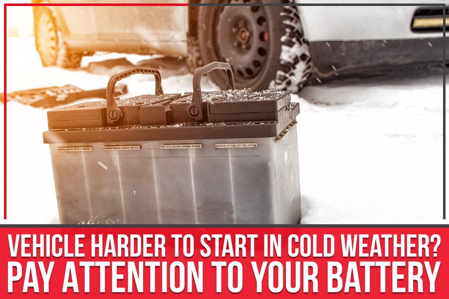 Vehicle Harder To Start In Cold Weather? Pay Attention To Your Battery