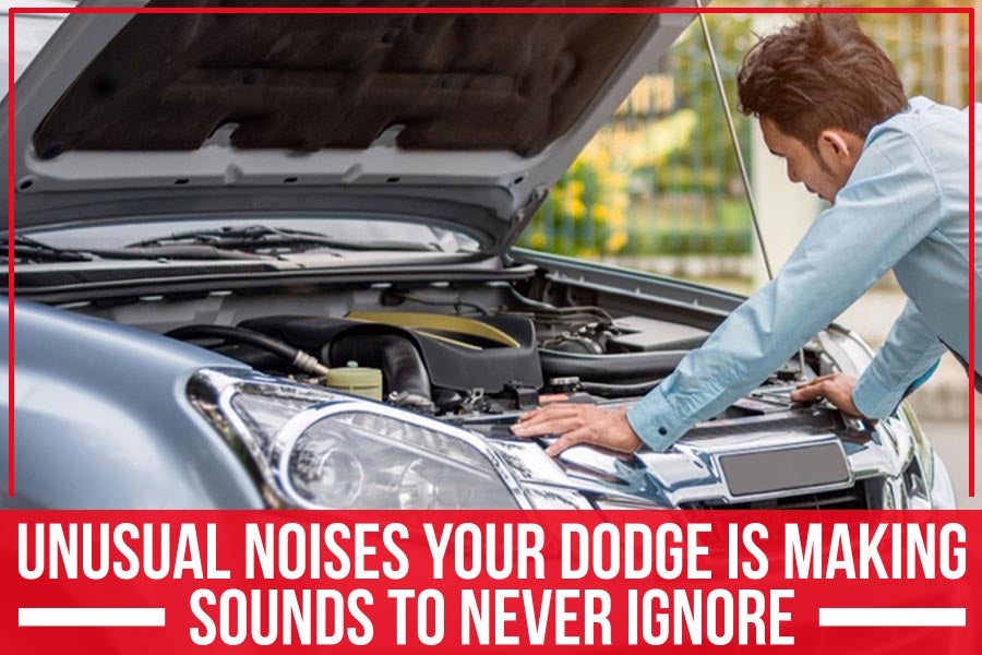Unusual Noises Your Dodge Is Making – Sounds To Never Ignore