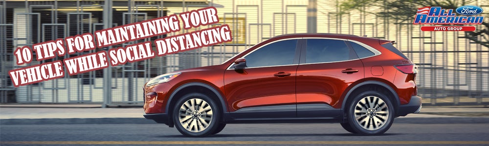 10 Tips for Maintaining Your Vehicle While Social Distancing