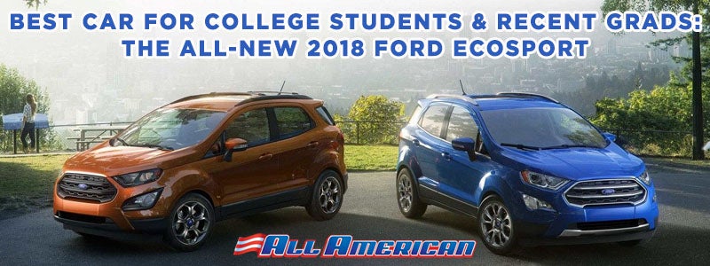 Best Vehicle For College Students &amp; Recent Grads: The All-New 2018 Ford EcoSport