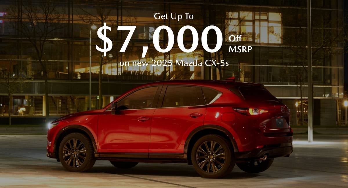 Get up to $7,000 Off MSRP on remaining 2025 Mazda CX-5s