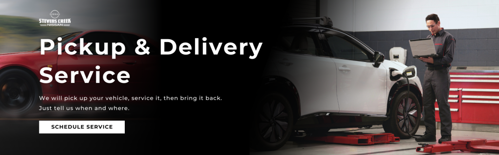 Stevens Creek Nissan Pickup &amp; Delivery Service | We will pick up your vehicle, service it, then bring it back. Just tell us when and where.