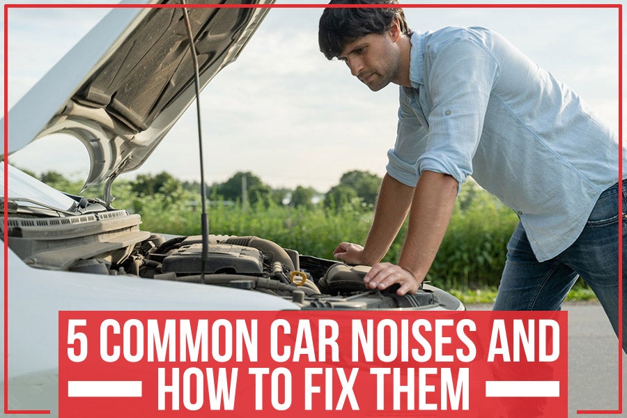 5 Common Car Noises And How To Fix Them