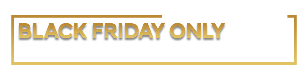 Black Friday Starts Now