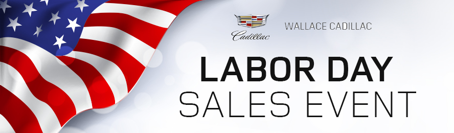 Wallace Cadillac's Labor Day Sales Event
