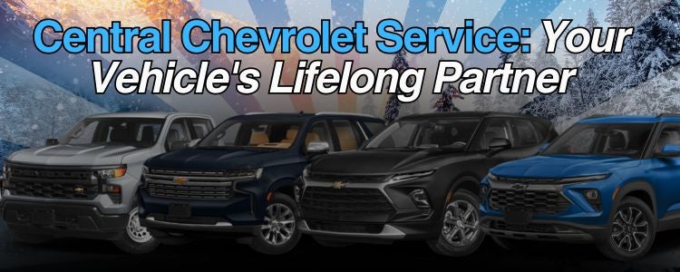 Central Chevrolet Service: Your Vehicle's Lifelong Partner