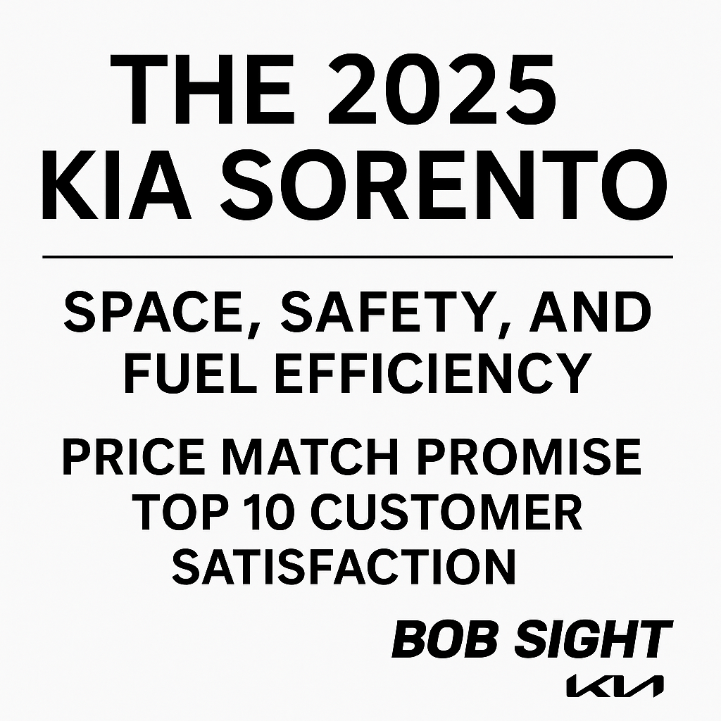Promotional image for the 2025 Kia Sorento at Bob Sight Kia featuring bold black text on a clean background highlighting SUV space, safety, fuel efficiency, and dealership value.