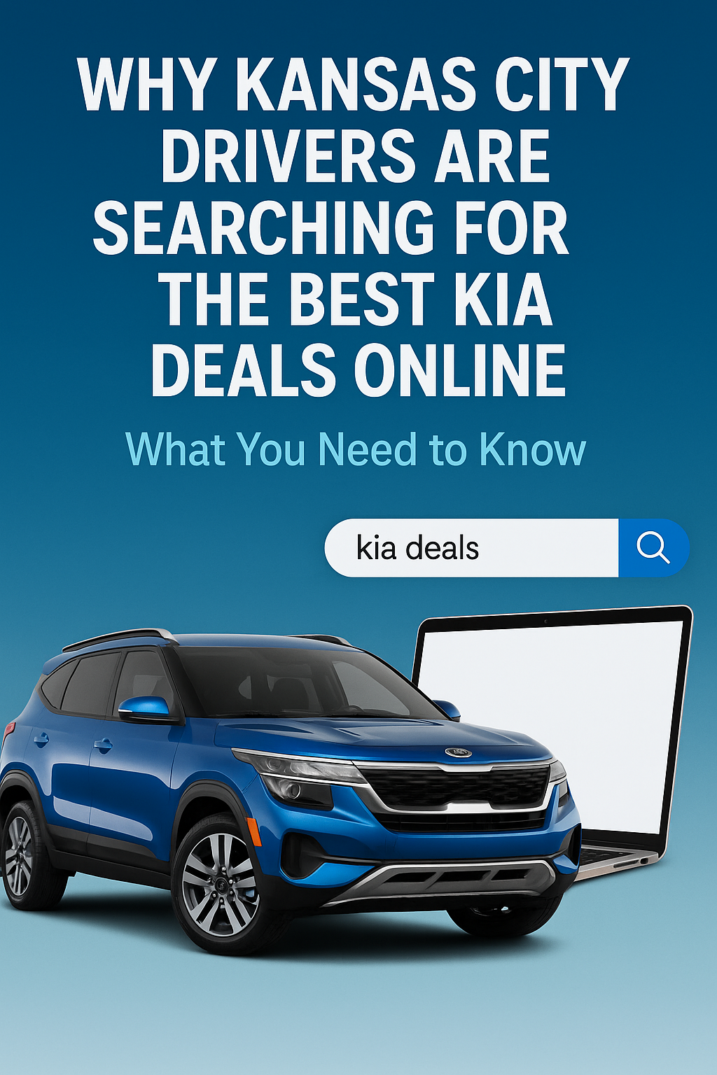 A promotional graphic featuring a bold headline that reads “Why Kansas City Drivers Are Searching for the Best Kia Deals Online” with a blue Kia SUV and a laptop displaying an online search, symbolizing digital car shopping at Bob Sight Kia.