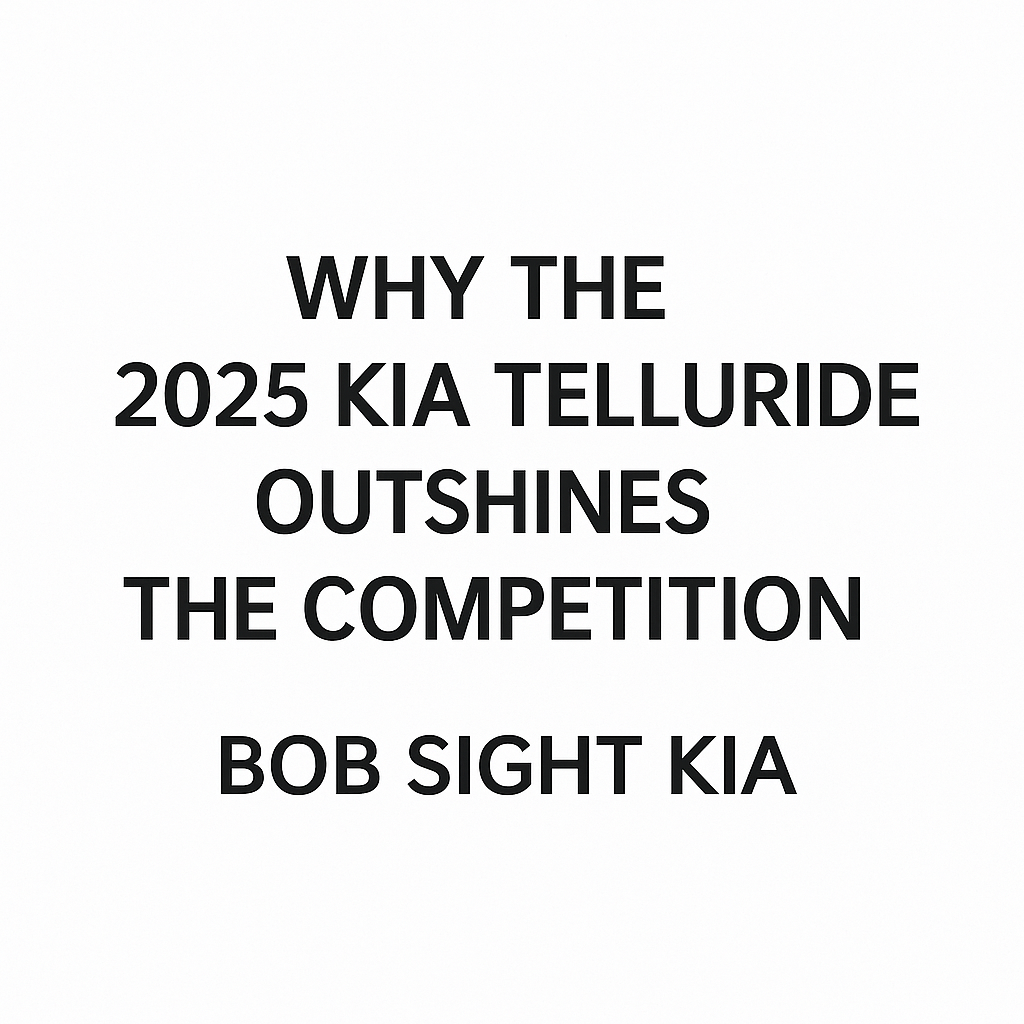 Minimalist graphic with bold black text on a white background reading “Why the 2025 Kia Telluride Outshines the Competition” followed by “Bob Sight Kia.”