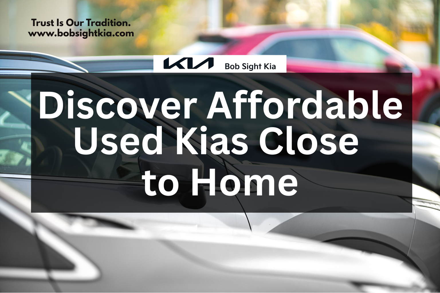 Used Kia vehicles, pre-owned Kia cars, SUVs for sale at Bob Sight Kia dealership near Blue Springs Missouri