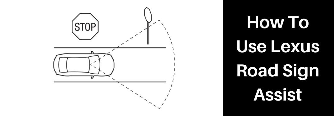 Diagram of Lexus Road Sign Assist and Black Background with White How To Use Lexus Road Sign Assist Text