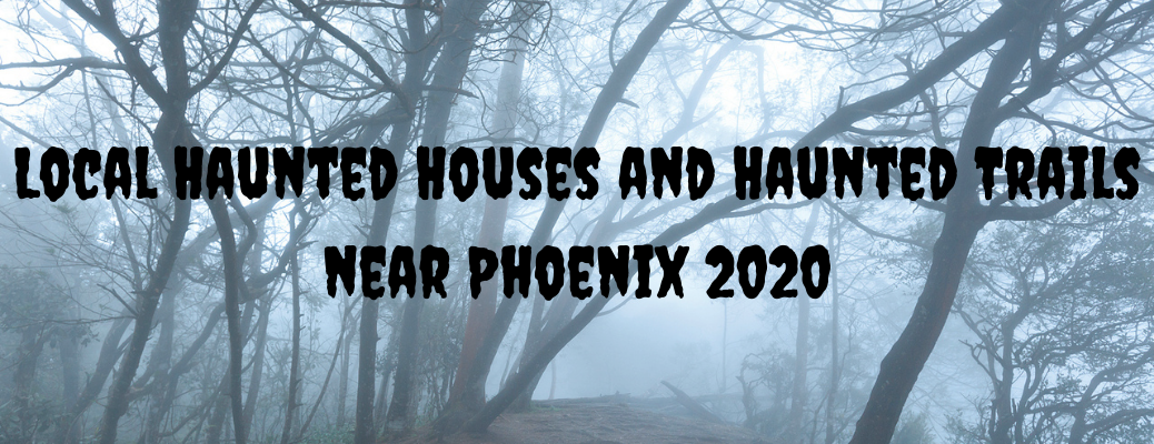 Foggy trees with "Local Haunted Houses and Haunted Trails near Phoenix 2020" black text