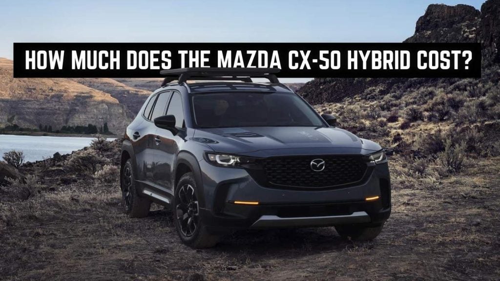 Mazda CX-50 Hybrid Real Price Breakdown California US Price