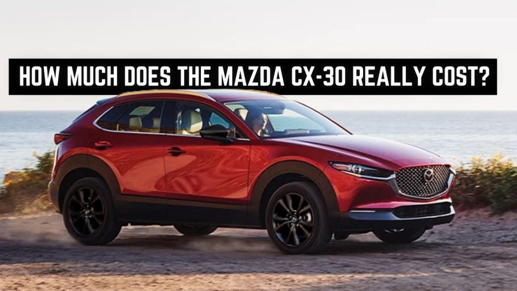 Mazda CX-30 Real Price Breakdown California US Price