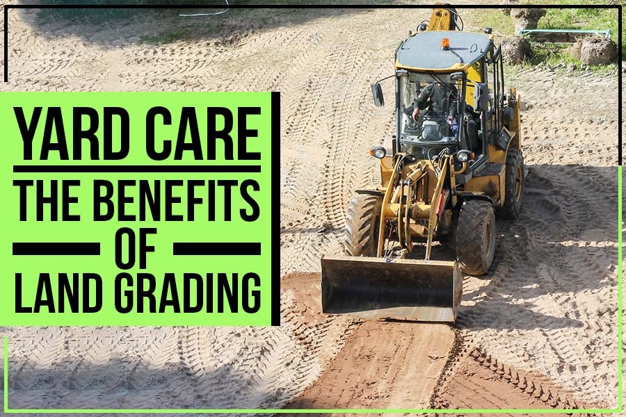 Land grading for optimal yard care.