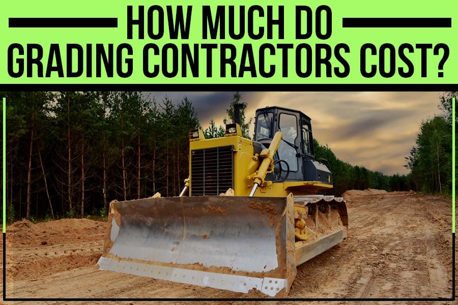 The costs of hiring grading contractors at Dirt Werx.