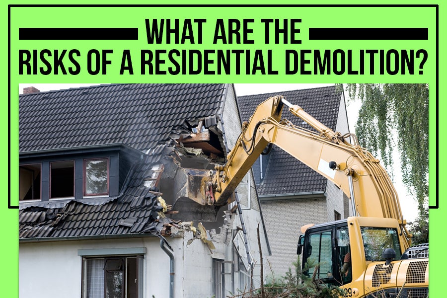 what-are-the-risks-of-a-residential-demolition. Dirt Werx.