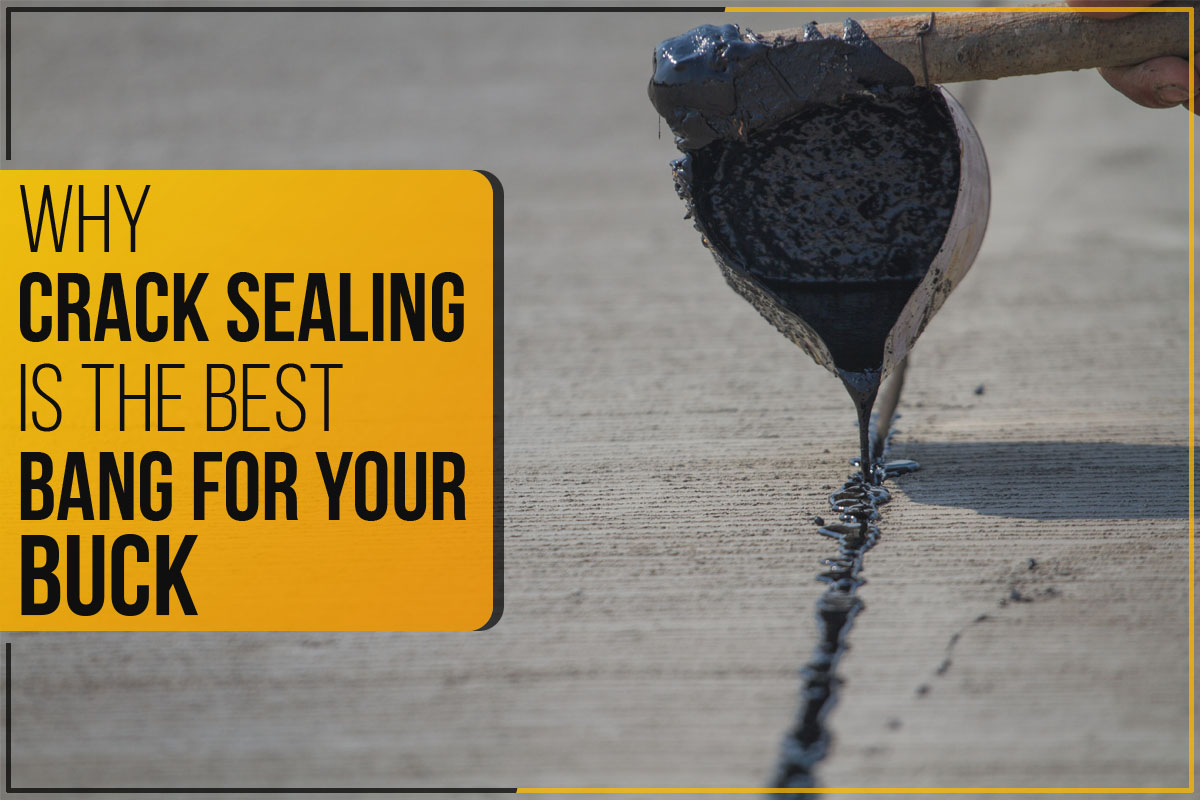 Why Crack Sealing Is The Best Bang For Your Buck