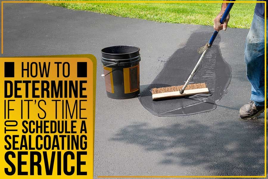 How To Determine If It’s Time To Schedule A Sealcoating Service