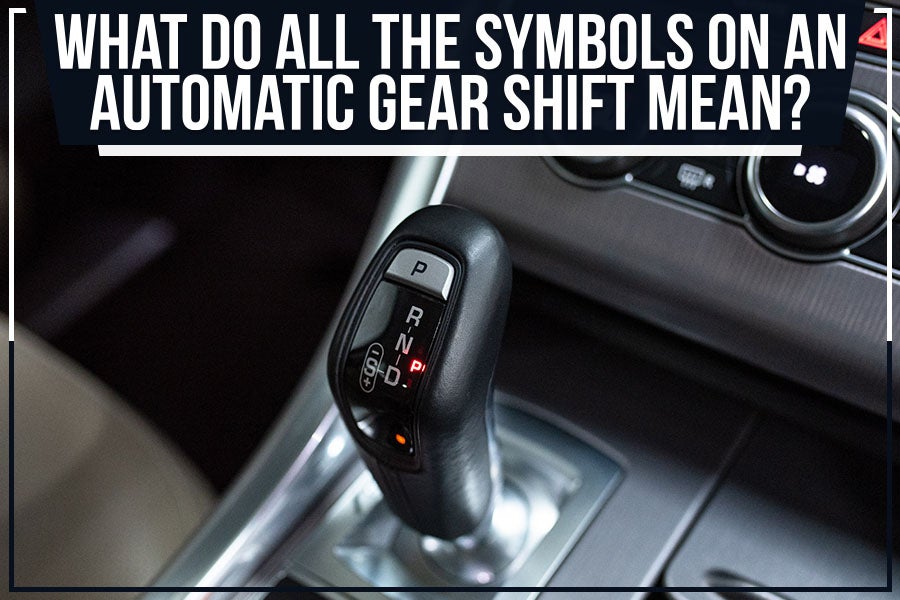 What Do All The Symbols On An Automatic Gear Shift Mean?