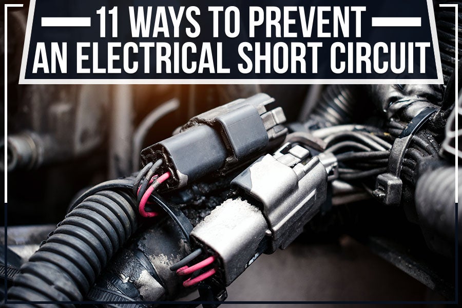 11 Ways to Prevent an Electrical Short Circuit