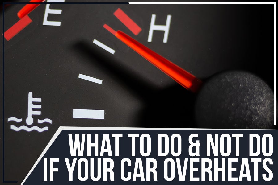 What to Do & Not Do If Your Car Overheats