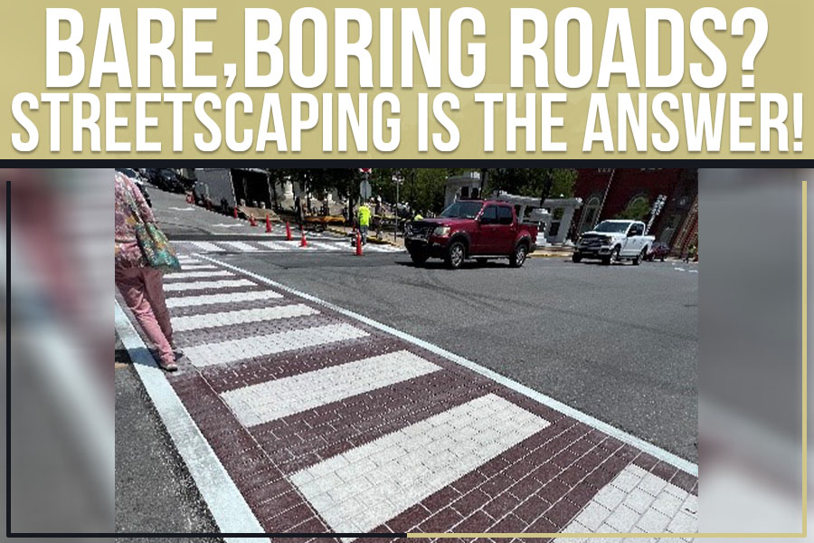Bare, Boring Roads - Streetscaping Is The Answer