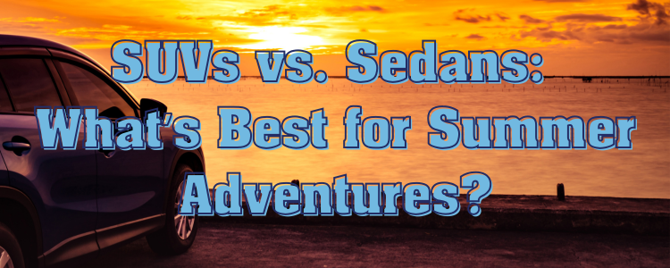 🚘 SUVs vs. Sedans_ What’s Best for Summer Adventures