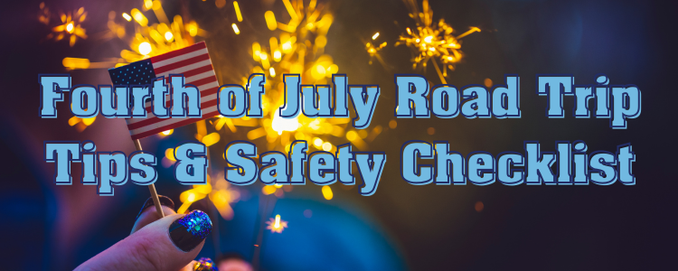 Fourth of July Road Trip Tips & Safety Checklist