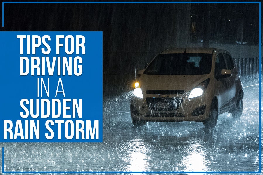 Tips For Driving in a Sudden Rain Storm