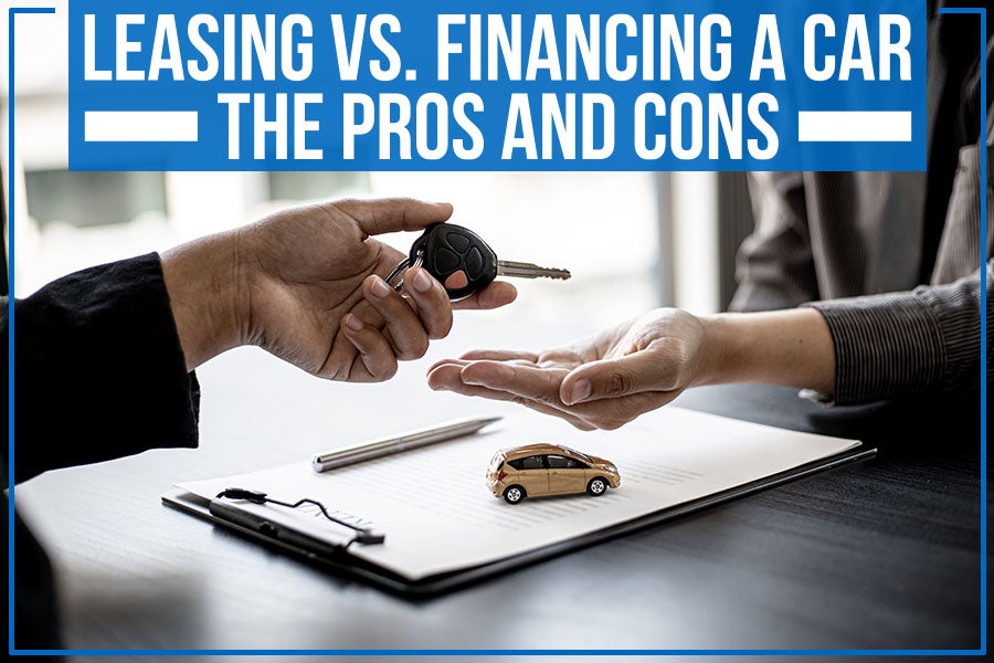 Leasing vs. Financing a Car: The Pros and Cons