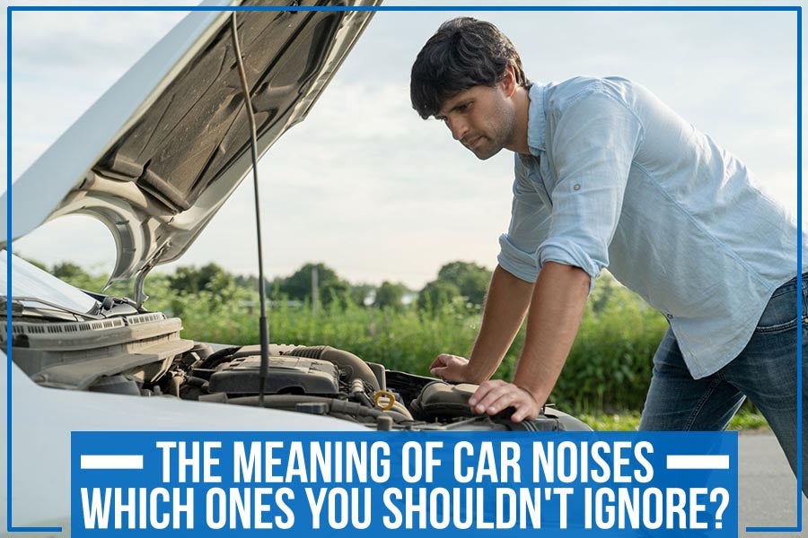 The Meaning of Car Noises - Which Ones You Shouldn't Ignore?