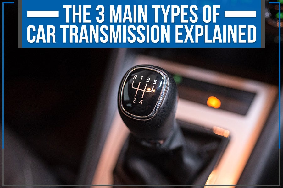 The 3 Main Types of Car Transmission Explained