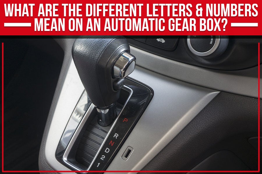 What Are The Different Letters & Numbers Mean On an Automatic Gear Box?